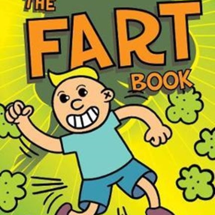 The Fart Book: The Disgusting Adventures of Milo Snotrocket