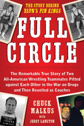 Full Circle: The Remarkable True Story of Two All-American Wrestling Teammates  Pitted Against Each Other in the War on Drugs and Then Reunited as Coaches