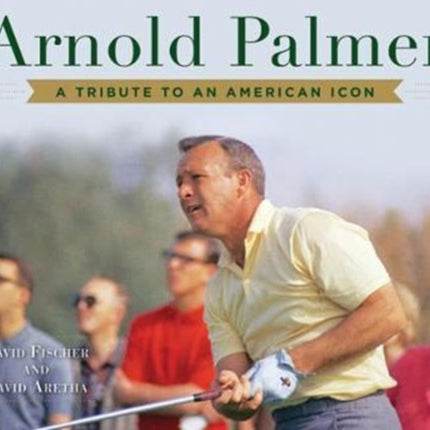 Arnold Palmer: A Tribute to an American Icon