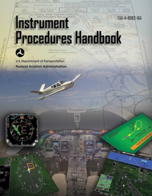 Instrument Procedures Handbook (Federal Aviation Administration): FAA-H-8083-16A