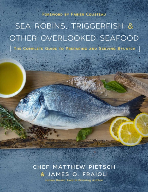 Sea Robins Triggerfish  Other Overlooked Seafood The Complete Guide to Preparing and Serving Bycatch