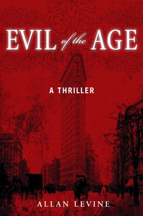 Evil of the Age: A Thriller