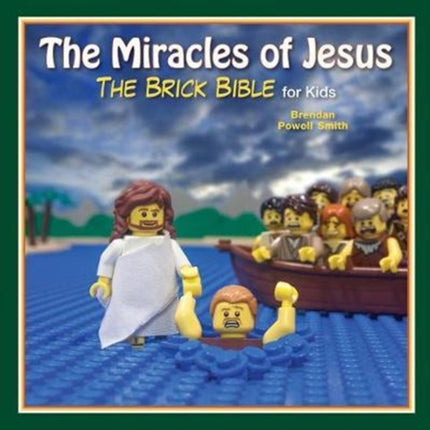 The Miracles of Jesus The Brick Bible for Kids