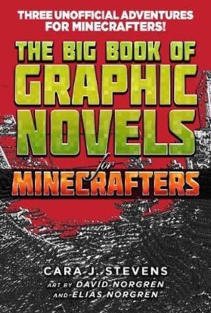 The Big Book of Graphic Novels for Minecrafters: Three Unofficial Adventures