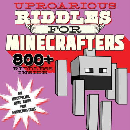 Uproarious Riddles for Minecrafters: Mobs, Ghasts, Biomes, and More