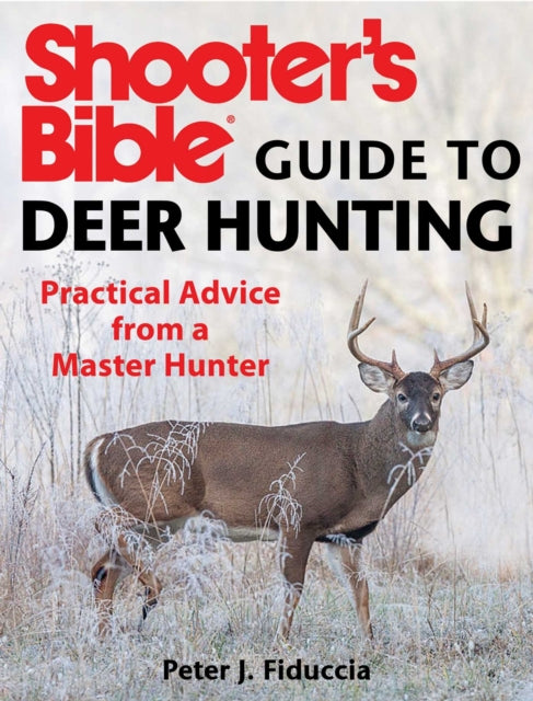 Shooter's Bible Guide to Deer Hunting: A Master