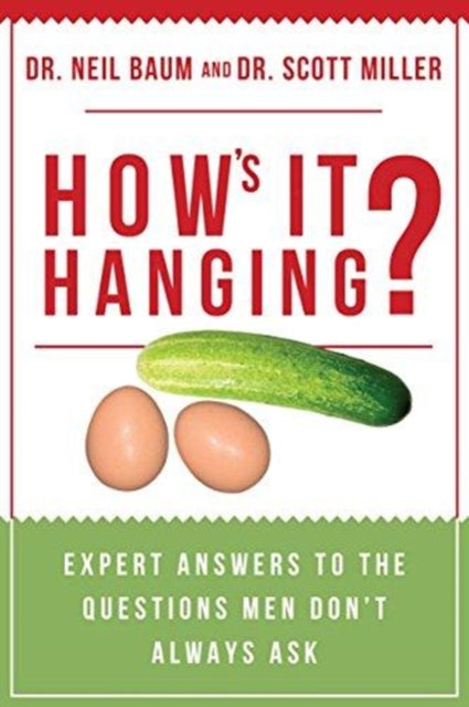 How's It Hanging?: Expert Answers to the Questions Men Don't Always Ask