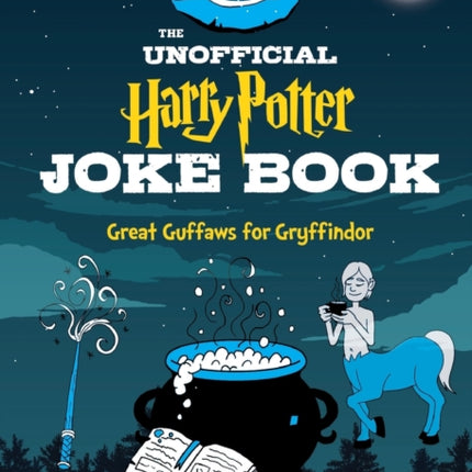 The Unofficial Harry Potter Joke Book Great Guffaws for Gryffindor