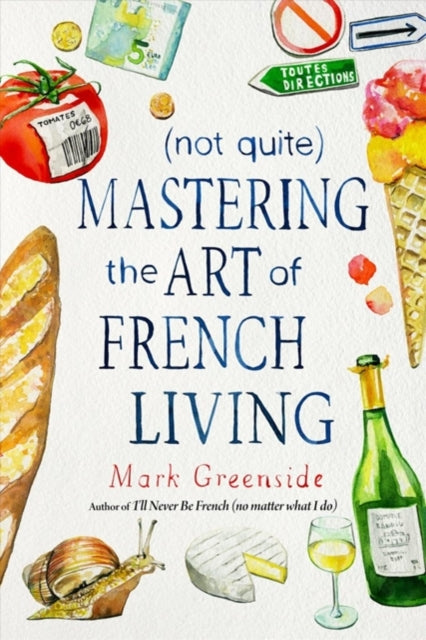 not Quite Mastering the Art of French Living