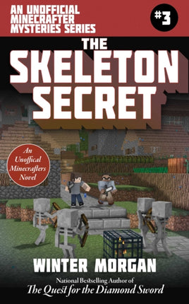 The Skeleton Secret: An Unofficial Minecrafters Mysteries Series, Book Three