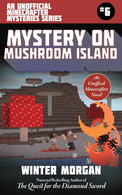 Mystery on Mushroom Island: An Unofficial Minecrafters Mysteries Series, Book Six