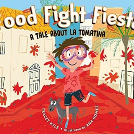 Food Fight Fiesta: A Tale About La Tomatina