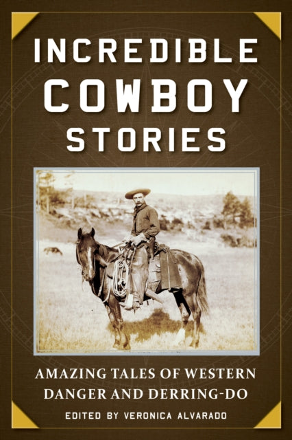 Incredible Cowboy Stories