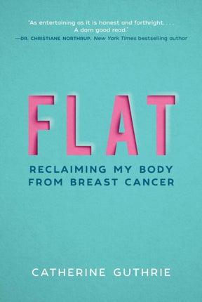 Flat: Reclaiming My Body from Breast Cancer