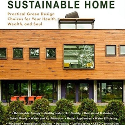 Building a Sustainable Home: Practical Green Design Choices for Your Health, Wealth, and Soul