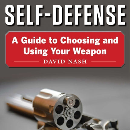 Handguns for SelfDefense A Guide to Choosing and Using Your Weapon