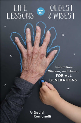 Life Lessons from the Oldest and Wisest