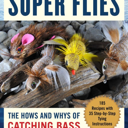 Super Bass Flies: How to Tie and Fish The Most Effective Imitations