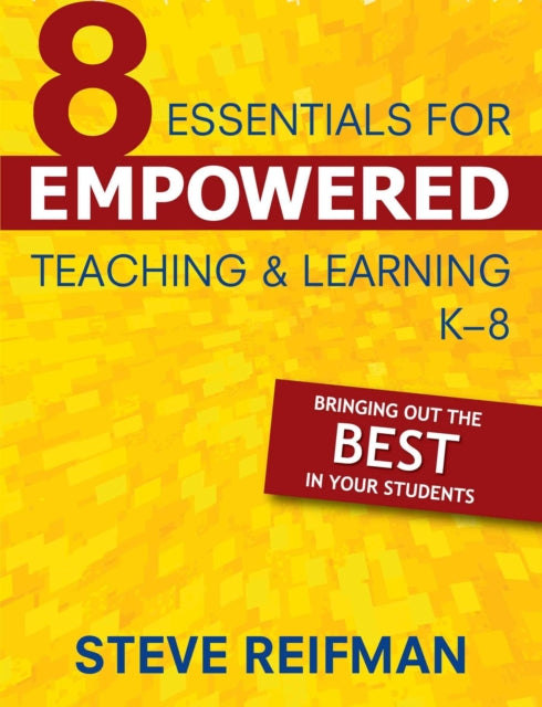 Eight Essentials for Empowered Teaching and Learning K8