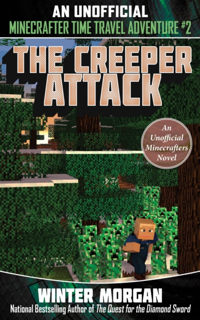 The Creeper Attack An Unofficial Minecrafters Time Travel Adventure Book 2 Volume 2