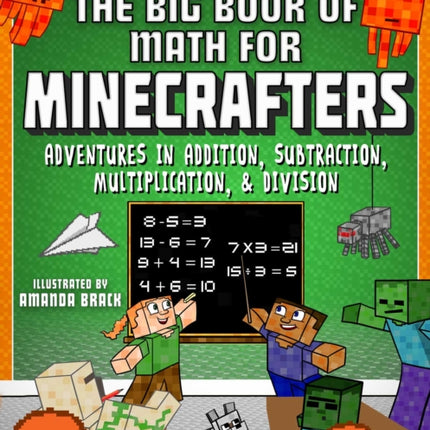 The Big Book of Math for Minecrafters Adventures in Addition Subtraction Multiplication  Division