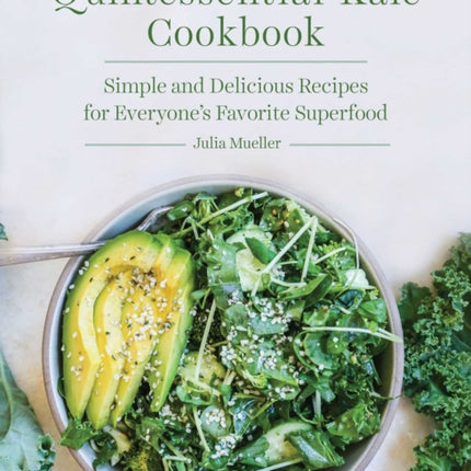 The Quintessential Kale Cookbook