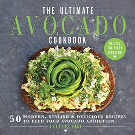 The Ultimate Avocado Cookbook: 50 Modern, Stylish