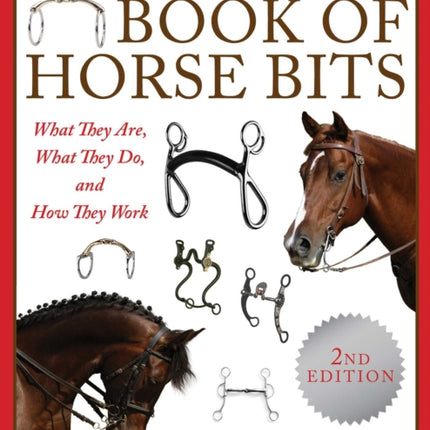 The Ultimate Book of Horse Bits: What They Are,