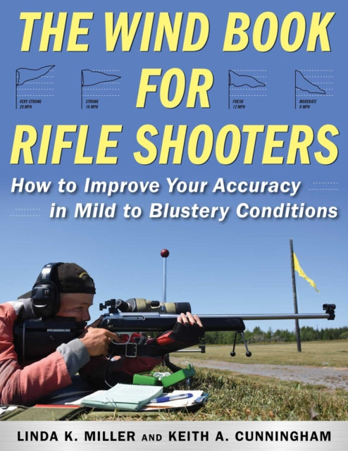 The Wind Book for Rifle Shooters: How to Improve Your Accuracy in Mild to Blustery Conditions