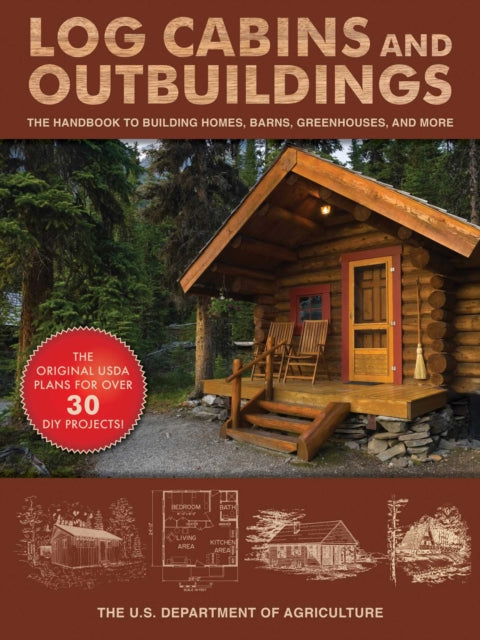 Log Cabins and Outbuildings: A Guide to Building Homes, Barns, Greenhouses, and More