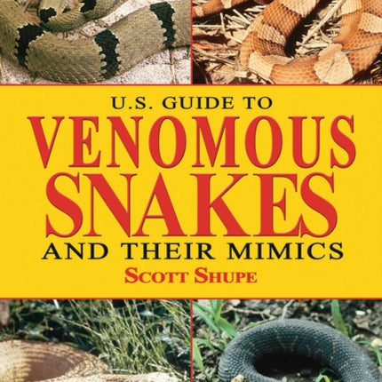 U.S. Guide to Venomous Snakes and Their Mimics