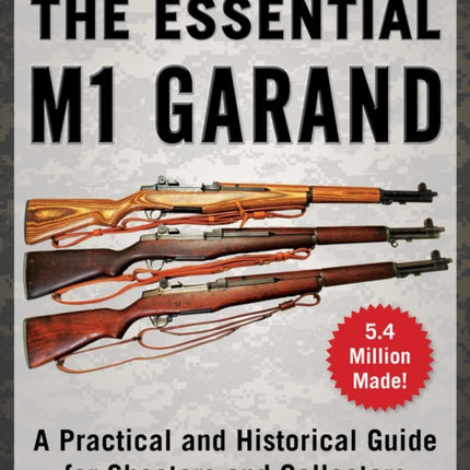 The Essential M1 Garand: A Practical and Historical Guide for Shooters and Collectors