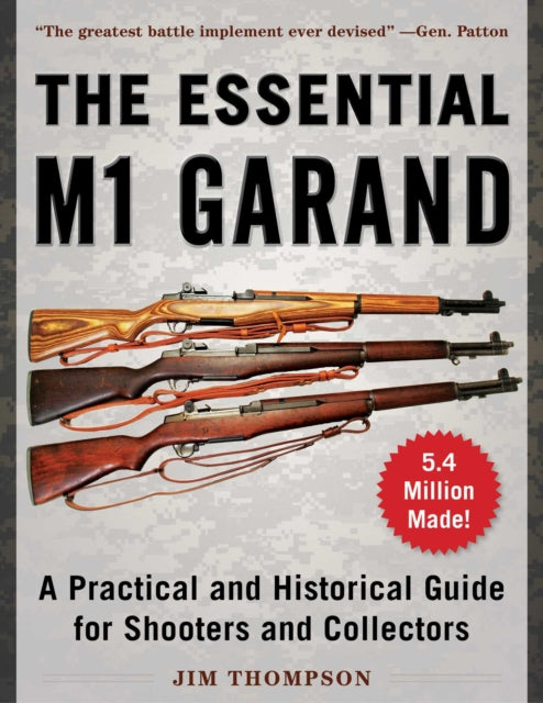 The Essential M1 Garand: A Practical and Historical Guide for Shooters and Collectors