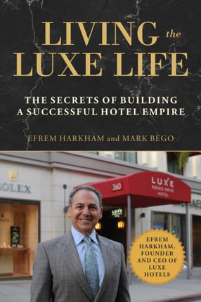 Living the Luxe Life: The Secrets of Building a Successful Hotel Empire