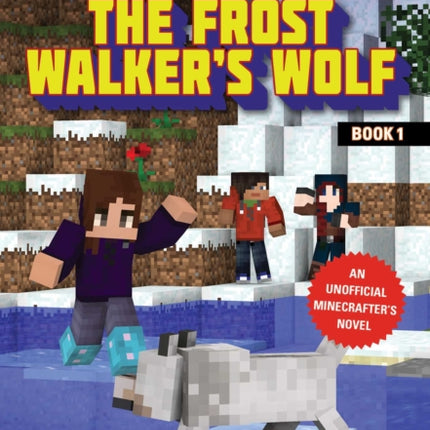 The Frost Walker's Wolf: An Unofficial Minecrafters Novel