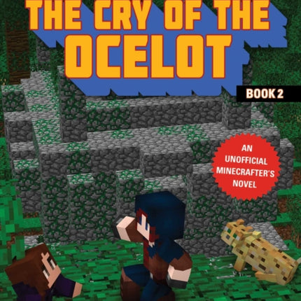 The Cry of the Ocelot: An Unofficial Minecrafters Novel, Book 2