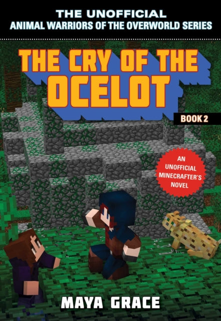 The Cry of the Ocelot: An Unofficial Minecrafters Novel, Book 2