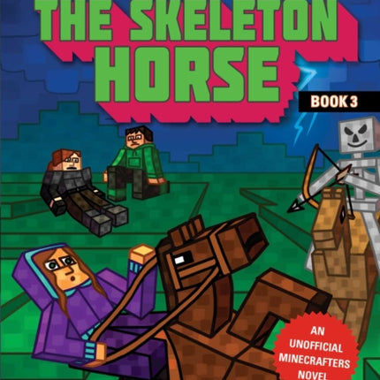 The Skeleton Horse: An Unofficial Minecrafters Novel, Book 3