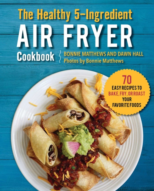 The Healthy 5Ingredient Air Fryer Cookbook