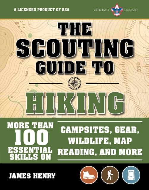 The Ultimate Guide to Hiking: More Than 100 Essential Skills on Campsites, Gear, Wildlife, Map Reading, and More