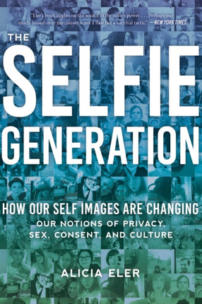 The Selfie Generation: Exploring Our Notions of