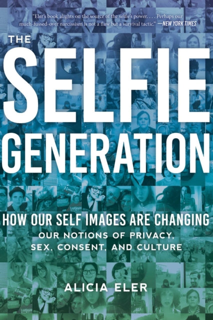 The Selfie Generation: Exploring Our Notions of