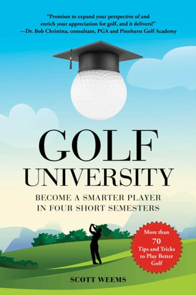 Golf University: Become a Better Putter, Driver, and More—the Smart Way