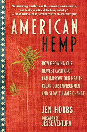 American Hemp: How Growing Our Newest Cash Crop Can Improve Our Health, Clean Our Environment, and Slow Climate Change