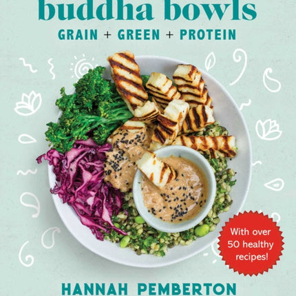 Buddha Bowls: Grain + Green + Protein