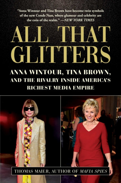 All That Glitters Anna Wintour Tina Brown and the Rivalry Inside Americas Richest Media Empire