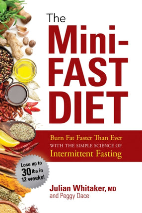 The Ultimate Guide to Intermittent Fasting: Burn Fat Quickly with the Mini-Fast Diet