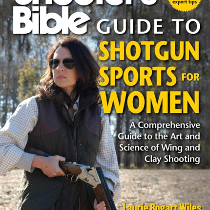 Shooter's Bible Guide to Shotgun Sports for Women: A Comprehensive Guide to the Art and Science of Wing and Clay Shooting