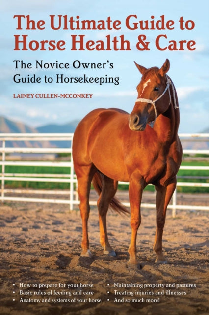 The Ultimate Guide to Horse Health & Care: The Novice Owner's Guide to Horsekeeping