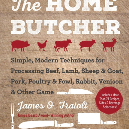 The Home Butcher: Simple, Modern Techniques for